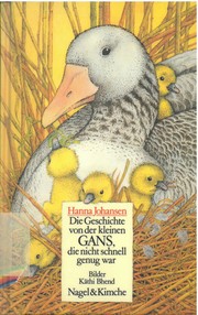 Cover of Die Geschichte von der kleinen Gans, die nicht schnell genug war by Hanna Johansen