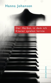 Cover of Der Herbst, in dem ich Klavier spielen lernte by Hanna Johansen