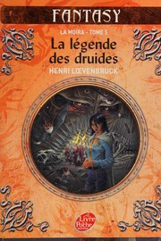 Front cover of La légende des druides by Henri Loevenbruck