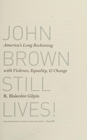 Front cover of John Brown still lives! by R. Blakeslee Gilpin