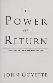 Front cover of Power of Return : Return to Me That I May Return to You. Zech. 1 by John Goyette