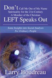 Front cover of Don't Call Me Out of My Name Spirituality for the 21st Century a Member of the Christian Left Speaks Out by Larry Boudreau