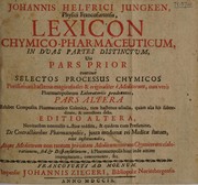 Front cover of Lexicon chymico-pharmaceuticum, in duas partes distinctum, ubi pars prior continet selectos processus chymicos ... pars altera exhibet composita pharmaceutico galenica, tam hactenus usualia, quàm alia his subordinata, & correctiora dicta by Johann Helfrich Jüngken