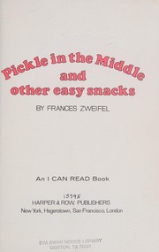 Cover of Pickle in the middle and other easy snacks by Frances W. Zweifel