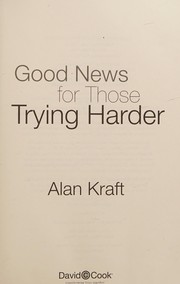 Front cover of Good news for those trying harder by Alan Kraft