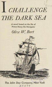 Front cover of I challenge the dark sea, a novel based on the life of Prince Henry the Navigator by Olive Woolley Burt
