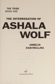 Cover of The interrogation of Ashala Wolf by Ambelin Kwaymullina