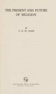 Front cover of The present and future of religion by Joad, C. E. M.