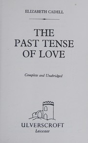 Front cover of The past tense of love by Elizabeth Cadell