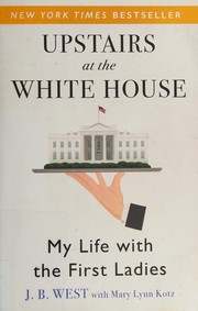 Front cover of Upstairs at the White House by J. B. West