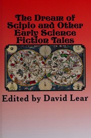 Front cover of The dream of Scipio and other early science fiction tales by Lear, David (Science fiction editor)