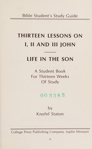 Front cover of Thirteen lessons on I, II, III John, [or], life in the Son by Knofel Staton