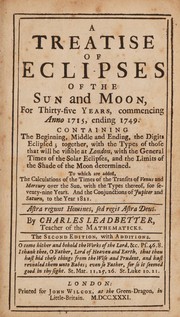 Front cover of A treatise of eclipses of the sun and moon for thirty-five years, commencing anno 1715, ending 1749 by Charles Leadbetter