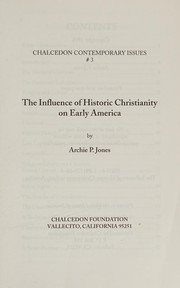 Front cover of The influence of historic Christianity on early America (Chalcedon contemporary issues) by Archie P Jones