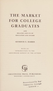 Front cover of The market for college graduates and related aspects of education and income by Seymour Edwin Harris