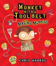 Front cover of Monkey with a tool belt and the maniac muffins by Chris Monroe