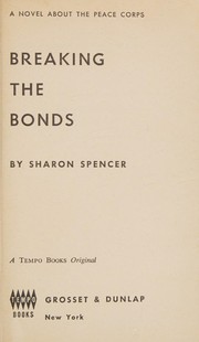 Cover of Breaking the bonds by Sharon Spencer