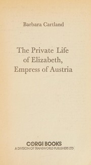 Front cover of The private life of Elizabeth, Empress of Austria by Barbara Cartland