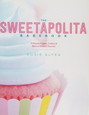 Front cover of The sweetapolita bakebook by Rosie Alyea