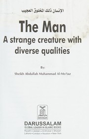 Front cover of The Man ¿ A Strange Creature with Diverse Qualities by Abdullah Al-Mo'taz