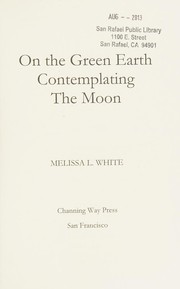 Front cover of On the green earth contemplating the moon by Melissa L. White