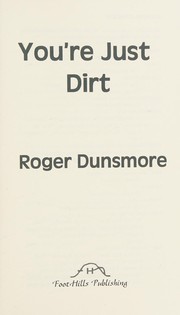 Cover of You're just dirt by Roger Dunsmore