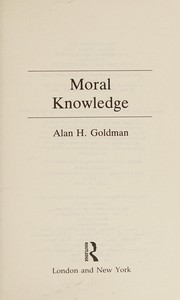 Cover of Moral knowledge by Alan H. Goldman
