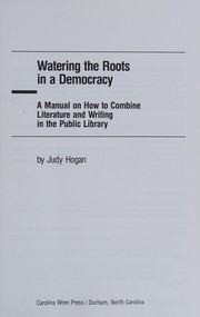 Front cover of Watering the roots in a democracy by Judy Hogan