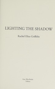 Cover of Lighting the shadow by Rachel Eliza Griffiths