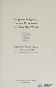 Front cover of Indigenous Religion and Cultural Performance in the New Maya World by Garrett W. Cook