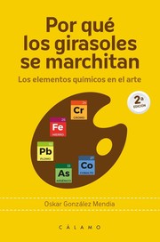 Front cover of ¿Por qué los girasoles se marchitan? Los elementos químicos en el arte by Oskar González Mendia