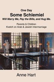 Front cover of One Day Some Schlemiel Will Marry Me, Pay the Bills, and Hug Me by Anne Hart