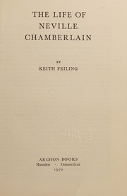 Front cover of The life of Neville Chamberlain by Feiling, Keith Grahame Sir
