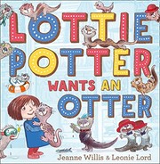 Front cover of Lottie Potter Wants an Otter by Jeanne Willis