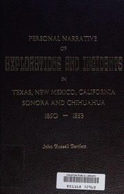 Cover of Personal narrative of explorations and incidents in Texas, New Mexico, California, Sonora, and Chihuahua, connected with the United States and Mexican Boundary Commission during the years 1850, '51, '52, and '53 by John Russell Bartlett