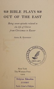 Front cover of Bible plays out of the East by Anna R. Kennedy