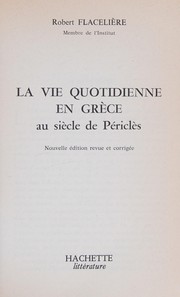 Front cover of La vie quotidienne en Grèce au siècle de Périclès by Robert Flacelière