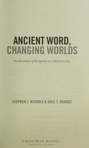 Front cover of Ancient Word, changing worlds by Stephen J. Nichols