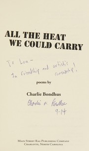 Front cover of All the heat we could carry by Charlie Bondhus