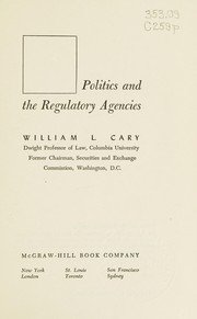Front cover of Politics and the regulatory agencies by William Lucius Cary