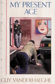 Cover of My Present Age by Guy Vanderhaeghe