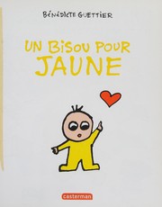 Front cover of Un bisou pour Jaune by Bénédicte Guettier