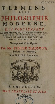 Cover of Elemens de la philosophie moderne, qui contiennent la pneumatique, la metaphysique, la physique experimentale, le systeme du monde. Suivant les nouvelles decouvertes by Pierre Massuet