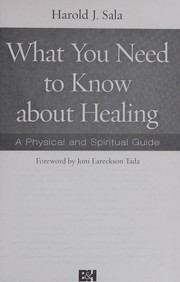 Front cover of What you need to know about healing by Harold J. Sala