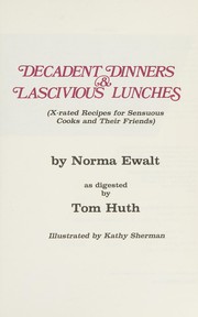 Front cover of Decadent dinners & lascivious lunches by Norma Ewalt