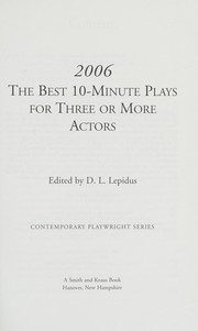 Front cover of The Best 10-Minute Plays for Three or More Actors 2006 (Contemporary Playwright Series) by D. L. Lepidus
