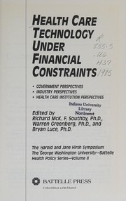 Front cover of Health care technology under financial constraints by Harold and Jane Hirsh Symposium (2nd 1985 George Washington University)