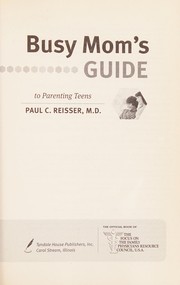 Front cover of The busy mom's guide to parenting teens by Paul C. Reisser