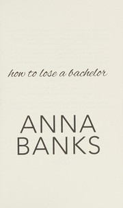 Front cover of How to Lose a Bachelor by Anna Banks