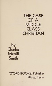 Cover of The case of a middle class Christian by Charles Merrill Smith
